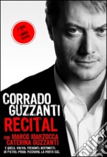 Recital. Con 2 DVD libro di Guzzanti Corrado