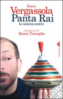 Panta Rai. La notizia scorre libro di Vergassola Dario