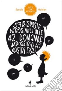 53 risposte verosimili alle 42 domande impossibili dei nostri figli libro di Scuola Holden (cur.)