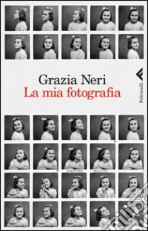 La mia fotografia. Ediz. illustrata libro di Neri Grazia