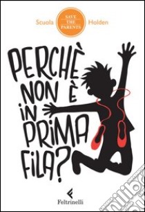 Perché non è in prima fila? 10 storie di persone diventate molto famose lo stesso libro di Scuola Holden (cur.); Mordiglia P. (cur.)