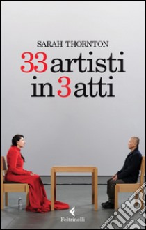 33 artisti in 3 atti libro di Thornton Sarah