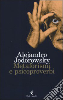 Metaforismi e psicoproverbi libro di Jodorowsky Alejandro