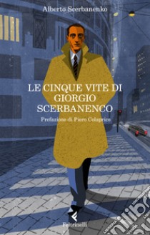 Le cinque vite di Giorgio Scerbanenco libro di Scerbanenko Alberto