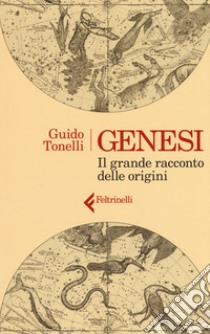 Genesi. Il grande racconto delle origini libro di Tonelli Guido