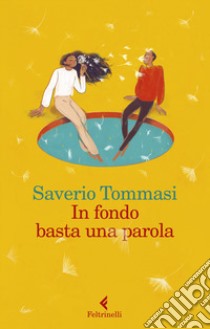 In fondo basta una parola libro di Tommasi Saverio