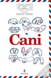 Cani, l'arte delle lettere libro di Usher S. (cur.)