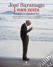 I suoi nomi. Un album biografico libro di Saramago José; García Schnetzer A. (cur.); Viel R. (cur.)