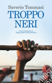 Troppo neri libro di Tommasi Saverio