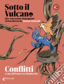 Sotto il vulcano. Idee/Narrazioni/Immaginari. Rivista trimestrale. Vol. 6: Conflitti libro di Mannocchi F. (cur.)