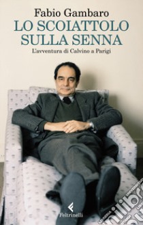 Lo scoiattolo sulla Senna. L'avventura di Calvino a Parigi libro di Gambaro Fabio