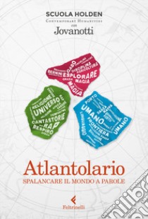 Atlantolario. Spalancare il mondo a parole libro di Jovanotti; Scuola Holden (cur.)