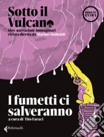 Sotto il vulcano. Idee/Narrazioni/Immaginari. Rivista trimestrale. Numero extra libro di Faraci T. (cur.)