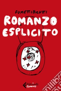 Romanzo esplicito libro di Fumettibrutti