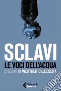 Le voci dell'acqua libro di Sclavi Tiziano