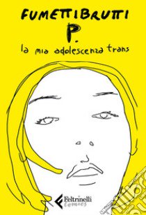 P. La mia adolescenza trans libro di Fumettibrutti