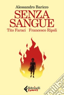 Senza sangue libro di Baricco Alessandro; Faraci Tito; Ripoli Francesco