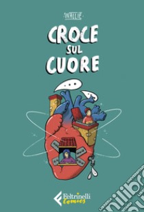 Croce sul cuore libro di Wallie