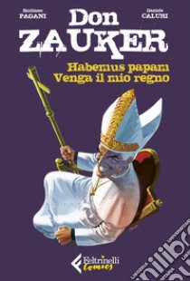 Habemus papam-Venga il mio regno. Don Zauker libro di Pagani Emilio