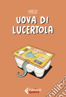 Uova di lucertola libro di Wallie