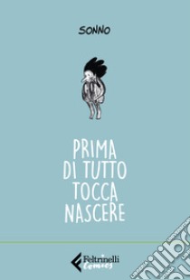 Prima di tutto tocca nascere libro di Sonno