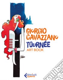 Tournée. Artbook. Ediz. a colori libro di Cavazzano Giorgio