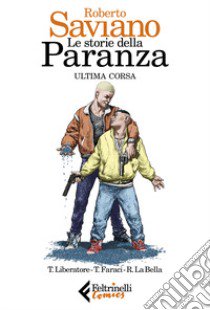 Le storie della paranza. Vol. 3: Ultima corsa libro di Saviano Roberto; Faraci Tito