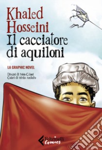 Il cacciatore di aquiloni. La graphic novel. Nuova ediz. libro di Hosseini Khaled; Celoni Fabio