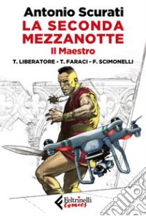 La seconda mezzanotte. Il maestro libro di Scurati Antonio; Faraci Tito