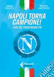 Napoli torna campione! I gol del terzo scudetto libro di Castaldi Paolo; Trieste Anna