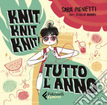 Knit, knit, knit! Tutto l'anno. Con QR Code libro di Menetti Sara; Boari Giulia