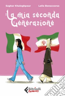 La mia seconda generazione libro di Saghar Khaleghpour; Bonaccorso Lelio