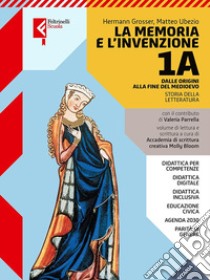 Memoria e l'invenzione. Per le Scuole superiori. Con e-book. Con espansione online. Vol. 1A: Dalle origini al Medioevo libro di Grosser Hermann; Ubezio Matteo; Parrella Valeria