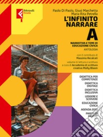 Infinito narrare. Con A scuola di scrittura. Per le Scuole superiori. Con e-book. Con espansione online (L'). Vol. A: Narrativa e temi di cittadinanza libro