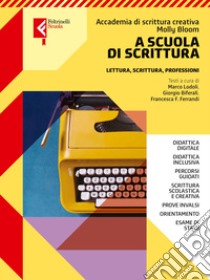 A scuola di scrittura. Per le Scuole superiori. Con e-book. Con espansione online libro di Lodoli Marco; Biferali Giorgio; Fabiana Francesca