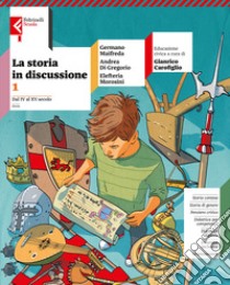 LA STORIA IN DISCUSSIONE VOLUME 1 + ATLANTE 1 libro di DI GREGORIO ANDREA - MAIFREDA GERMANO 