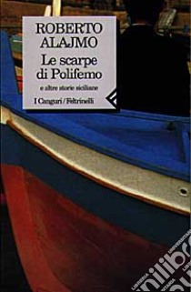 Le scarpe di Polifemo e altre storie siciliane libro di Alajmo Roberto