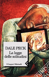 La legge delle solitudini libro di Peck Dale