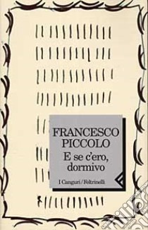 E se c'ero, dormivo libro di Piccolo Francesco