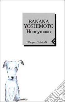 Honeymoon libro di Yoshimoto Banana