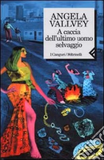 A caccia dell'ultimo uomo selvaggio libro di Vallvey Angela