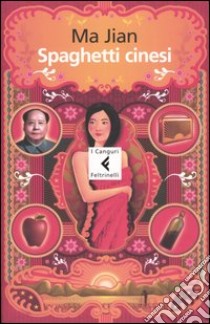 Spaghetti cinesi libro di Ma Jian