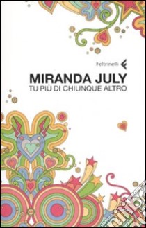 Tu più di chiunque altro libro di July Miranda