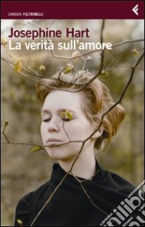 La Verità sull'amore libro di Hart Josephine