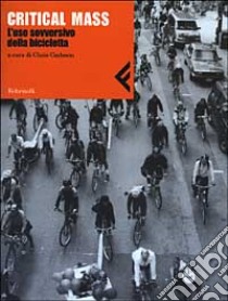 Critical Mass. L'uso sovversivo della bicicletta libro di Carlsson C. (cur.)