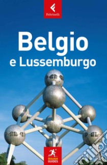 Belgio e Lussemburgo. Nuova ediz. libro di Trott Victoria; Lee Phil