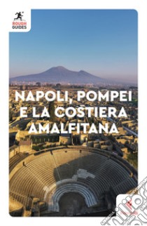 Napoli, Pompei e la costiera amalfitana libro di Belford Ros; Dunford Martin