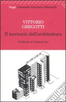 Il territorio dell'architettura libro di Gregotti Vittorio