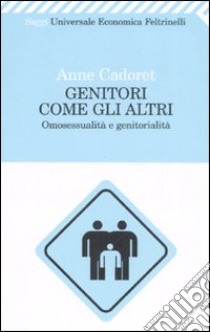 Genitori come gli altri. Omosessualità e genitorialità libro di Cadoret Anne