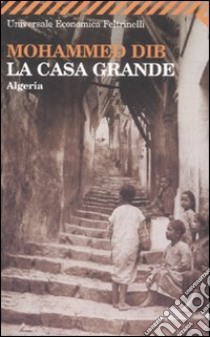 La casa grande. Algeria libro di Dib Mohammed